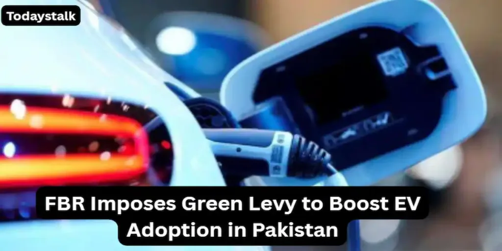 FBR Imposes Green Levy to Boost EV Adoption in Pakistan